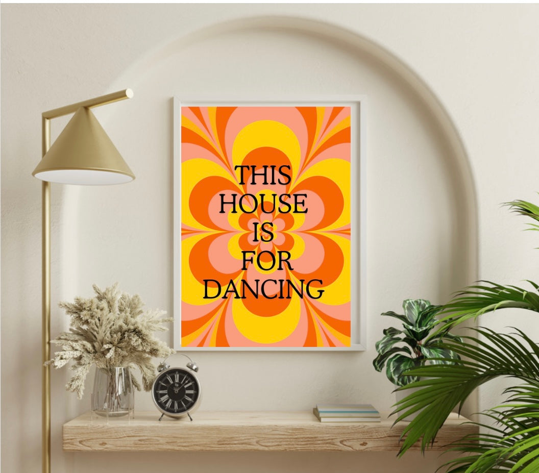 This house is for dancing digital download wall art print