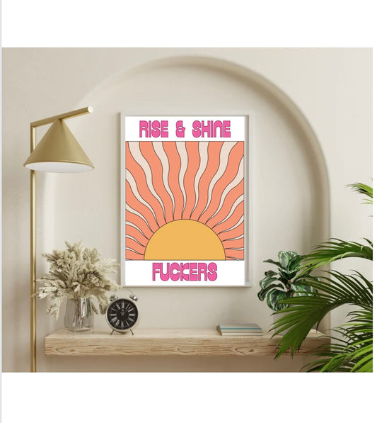 Rise & shine f*ckers digital download wall art